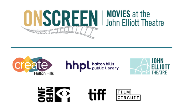 Graphic for the OnScreen Movies at the John Elliott Theatre series. The top features the OnScreen logo with a stylized film strip. Below are logos for Create Halton Hills, Halton Hills Public Library, John Elliott Theatre, TIFF, and Film Circuit