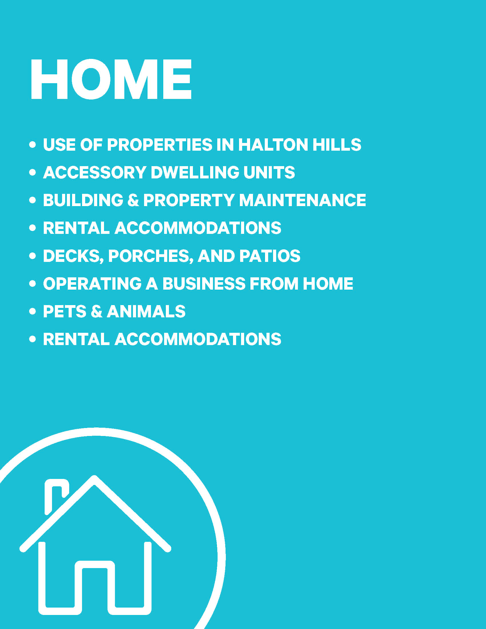 Home Index with line icon of a house, HOME • USE OF PROPERTIES IN HALTON HILLS • ACCESSORY DWELLING UNITS • BUILDING & PROPERTY MAINTENANCE • RENTAL ACCOMMODATIONS • DECKS, PORCHES, AND PATIOS • OPERATING A BUSINESS FROM HOME • PETS & ANIMALS • RENTAL ACCOMMODATIONS